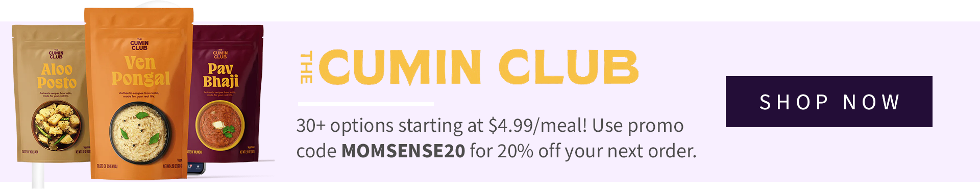 30+ options starting at $4.99/meal! Use promo code MOMSENSE20 for 20% off your next order.